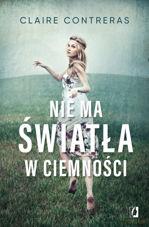 Nie ma światła w ciemności. Ciemność (Tom 1) - Claire Contreras [KSIĄŻKA]