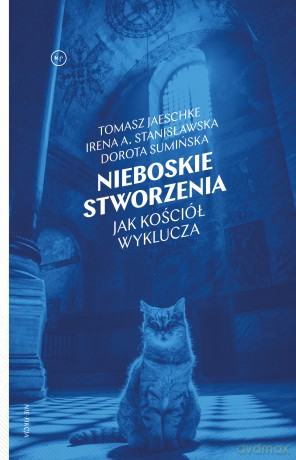 Nieboskie stworzenia. Jak kościół wyklucza - Dorota Sumińska, Tomasz Jaeschke, Irena Stanisławska [KSIĄŻKA]