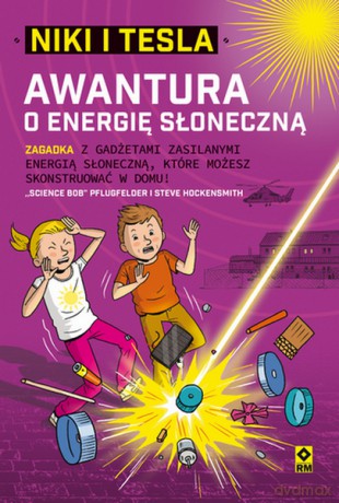 Niki i Tesla. Awantura o energię słoneczną - Science Bob Pflugfelder, Steve Hockensmith [KSIĄŻKA]