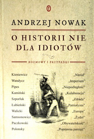 O historii nie dla idiotów - Andrzej Nowak [KSIĄŻKA]