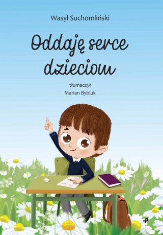 Oddaję serce dzieciom - Wasyl Suchomliński [KSIĄŻKA]