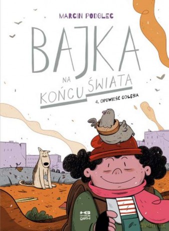 Opowieść gołębia. Bajka na końcu świata (Tom 4) - Marcin Podolec [KOMIKS]