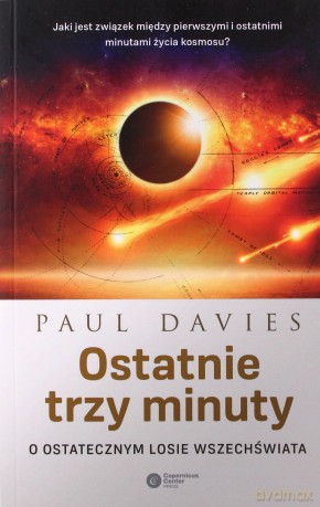 Ostatnie trzy minuty. O ostatecznym losie wszechświata - Paul Davies [KSIĄŻKA]