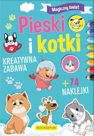 Pieski i kotki. Magiczny świat [KSIĄŻKA]