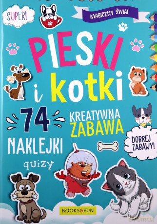 Pieski i kotki. Magiczny świat [KSIĄŻKA]