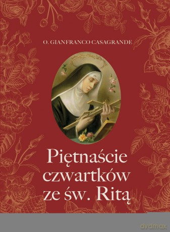 Piętnaście czwartków ze św. Ritą - Gianfranco Casagrande [KSIĄŻKA]