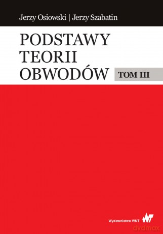 Podstawy teorii obwodów (Tom 3) - Jerzy Osiowski, Jerzy Szabatin [KSIĄŻKA]
