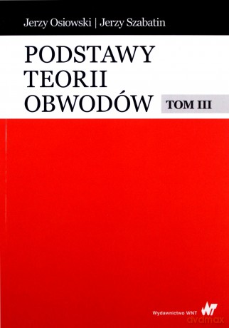 Podstawy teorii obwodów (Tom 3) - Jerzy Osiowski, Jerzy Szabatin [KSIĄŻKA]