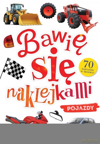 Pojazdy. Bawię się naklejkami [KSIĄŻKA]
