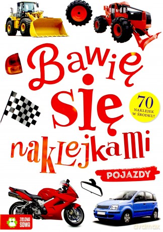 Pojazdy. Bawię się naklejkami [KSIĄŻKA]