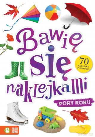 Pory roku. Bawię się naklejkami [KSIĄŻKA]