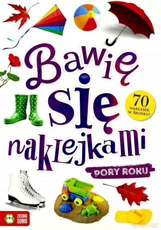 Pory roku. Bawię się naklejkami [KSIĄŻKA]