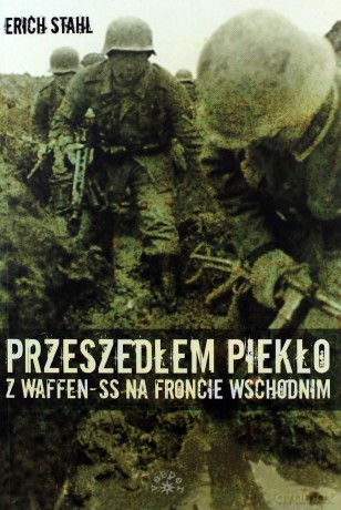 Przeszedłem piekło z Waffen-SS na froncie wschodnim - Erich Stahl [KSIĄŻKA]