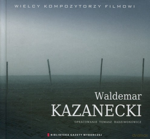 Wielcy Kompozytorzy Filmowi 03: Waldemar Kazanecki (digibook) [CD]