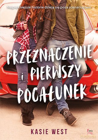 Przeznaczenie i pierwszy pocałunek - Kasie West [KSIĄŻKA]