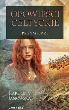 Przymierze. Opowieści celtyckie (Tom 4) - Karolina Janowska [KSIĄŻKA]