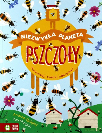 Pszczoły. Niezwykła planeta - Andrea Quigley [KSIĄŻKA]