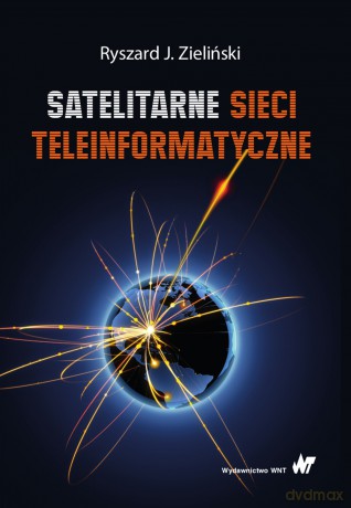 Satelitarne sieci teleinformatyczne - Ryszard J. Zieliński [KSIĄŻKA]