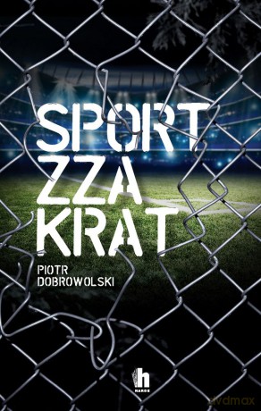 Sport zza krat - Piotr Dobrowolski [KSIĄŻKA]