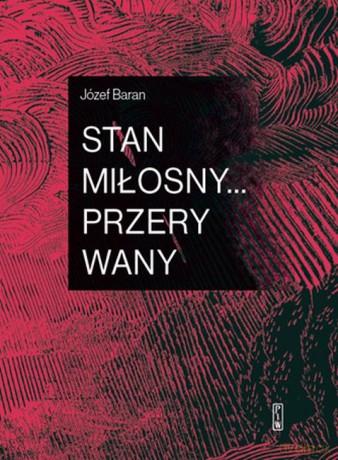 Stan miłosny, przerywany - Józef Baran [KSIĄŻKA]