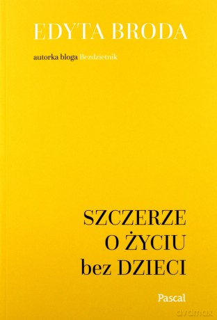 Szczerze o życiu bez dzieci - Edyta Broda [KSIĄŻKA]