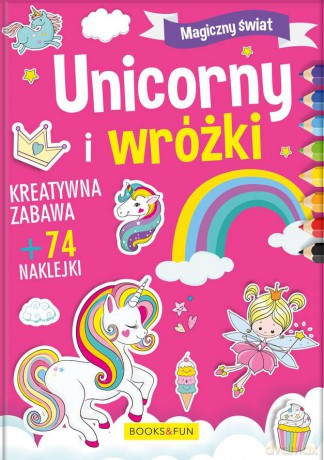 Unicorny i wróżki. Magiczny świat [KSIĄŻKA]