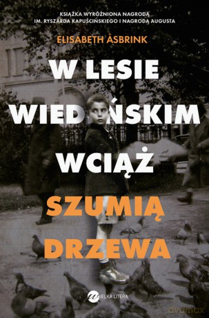 W lesie wiedeńskim wciąż szumią drzewa - Elisabeth Asbrink [KSIĄŻKA]