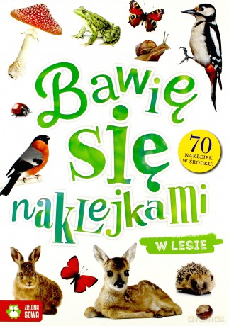 W lesie. Bawię się naklejkami [KSIĄŻKA]