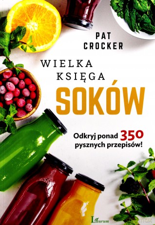 Wielka księga soków - Pat Crocker [KSIĄŻKA]