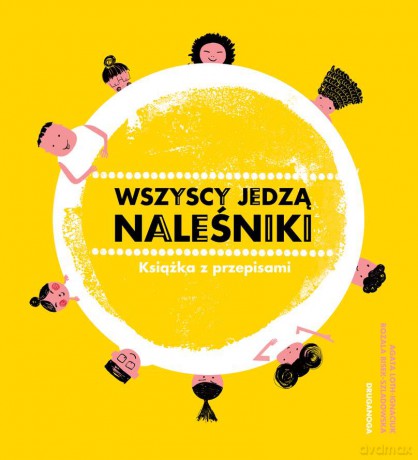 Wszyscy jedzą naleśniki. Książka z przepisami - Agata Loth-Ignaciuk, Rozala Bisek-Szladowska [KSIĄŻKA]