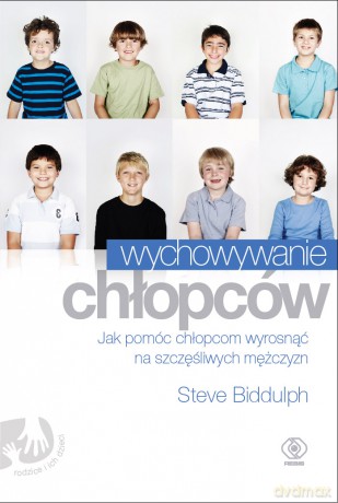 Wychowywanie chłopców - Steve Biddulph [KSIĄŻKA]