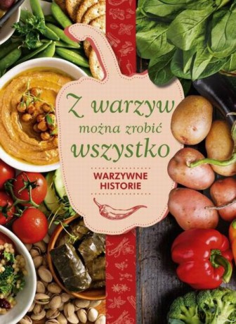 Z warzyw można zrobić wszystko. Warzywne historie - Karolina Hyży [KSIĄŻKA]