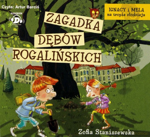 Zagadka Dębów Rogalińskich. Ignacy i Mela na tropie złodzieja - Zofia Staniszewska [AUDIOBOOK]