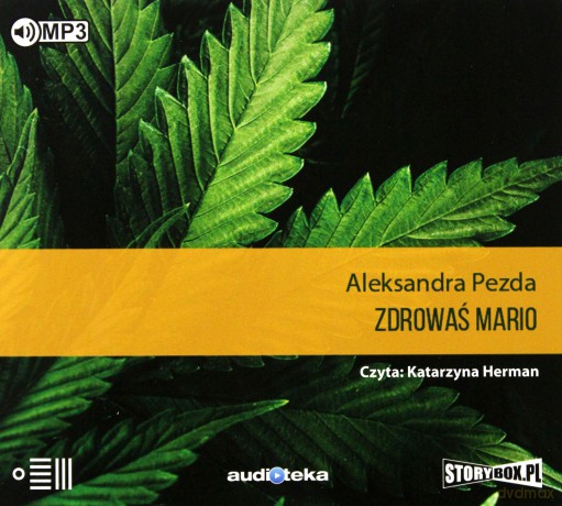 Zdrowaś Mario. Reportaże o medycznej marihuanie - Aleksandra Pezda [AUDIOBOOK]