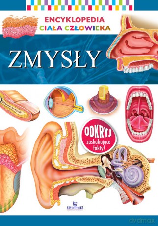 Zmysły. Encyklopedia ciała człowieka [KSIĄŻKA]