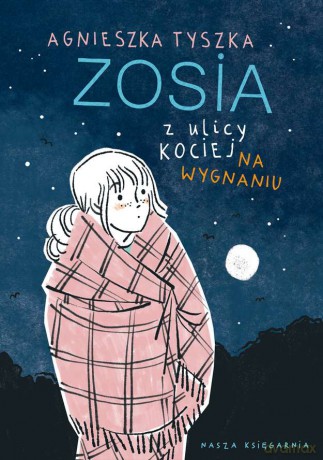 Zosia z ulicy Kociej na wygnaniu - Agnieszka Tyszka [KSIĄŻKA]