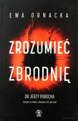 Zrozumieć zbrodnię - Ewa Ornacka [KSIĄŻKA]