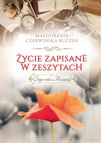 Życie zapisane w zeszytach. Saga rodu Mocarzy - Małgorzata Czerwińska-Buczek [KSIĄŻKA]