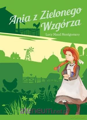 Ania z Zielonego Wzgórza - Lucy Maud Montgomery [KSIĄŻKA]
