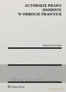 Autorskie prawa osobiste w obrocie prawnym - Michał Wyrwiński [KSIĄŻKA]