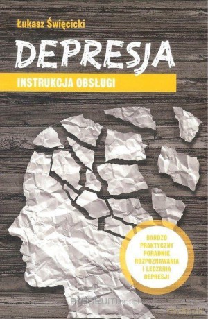 Depresja instrukcja obsługi - Łukasz Święcicki [KSIĄŻKA]