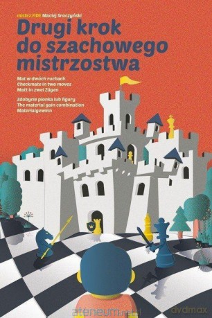 Drugi krok do szachowego mistrzostwa - Maciej Sroczyński [KSIĄŻKA]