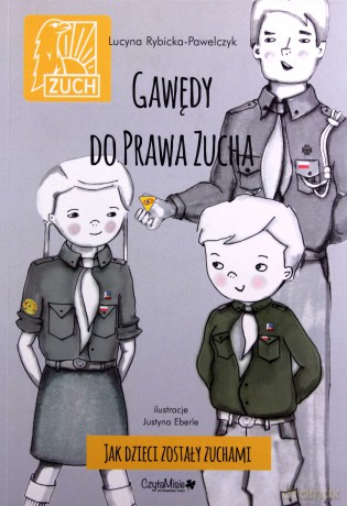 Gawędy do prawa zucha. Jak dzieci zostały zuchami - Lucyna Rybicka-Pawelczyk [KSIĄŻKA]