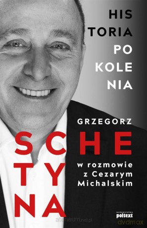 Historia Pokolenia - Grzegorz Schetyna, Cezary Michalski [KSIĄŻKA]