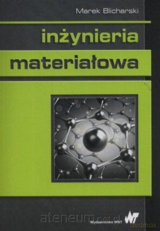 Inżynieria materiałowa - Marek Blicharski [KSIĄŻKA]