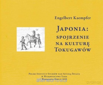 Japonia: spojrzenie na kulturę Tokugawów - Engelbert Kaempfer [KSIĄŻKA]