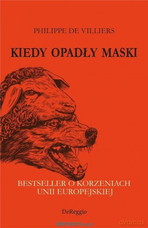 Kiedy opadły maski. Bestseller o korzeniach UE - Philippe de Villiers [KSIĄŻKA]