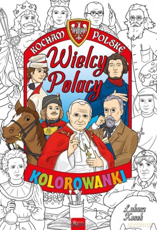 Kocham Polskę. Wielcy Polacy - kolorowanka - Łukasz Kosek [KSIĄŻKA]