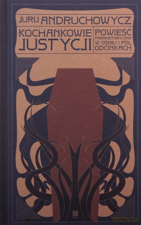 Kochankowie Justycji - Jurij Andruchowycz [KSIĄŻKA]