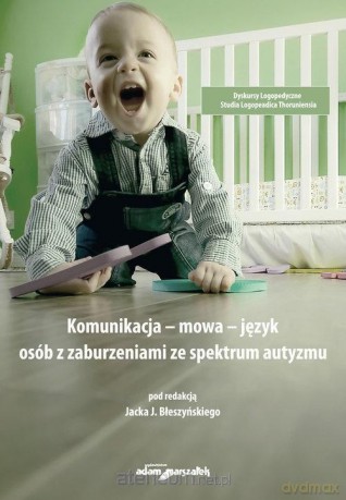 Komunikacja - mowa - język osób z zaburzeniami - Jacek J. Błeszyński [KSIĄŻKA]